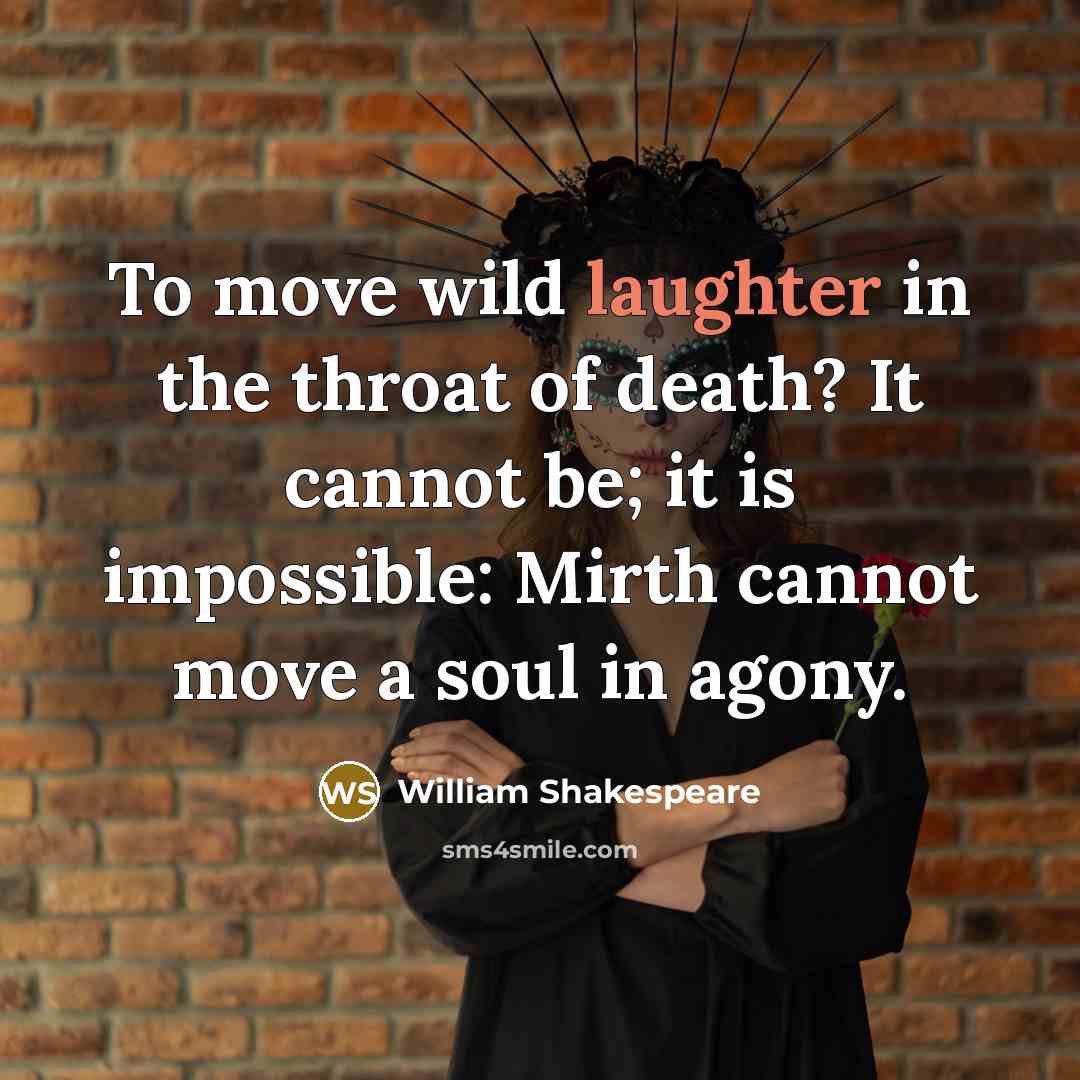 “To move wild laughter in the throat of death? It…” quote by William Shakespeare