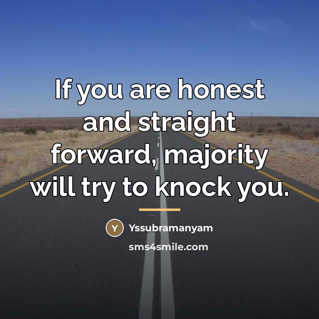 “If you are honest and straight forward, majority will try…” quote by Yssubramanyam