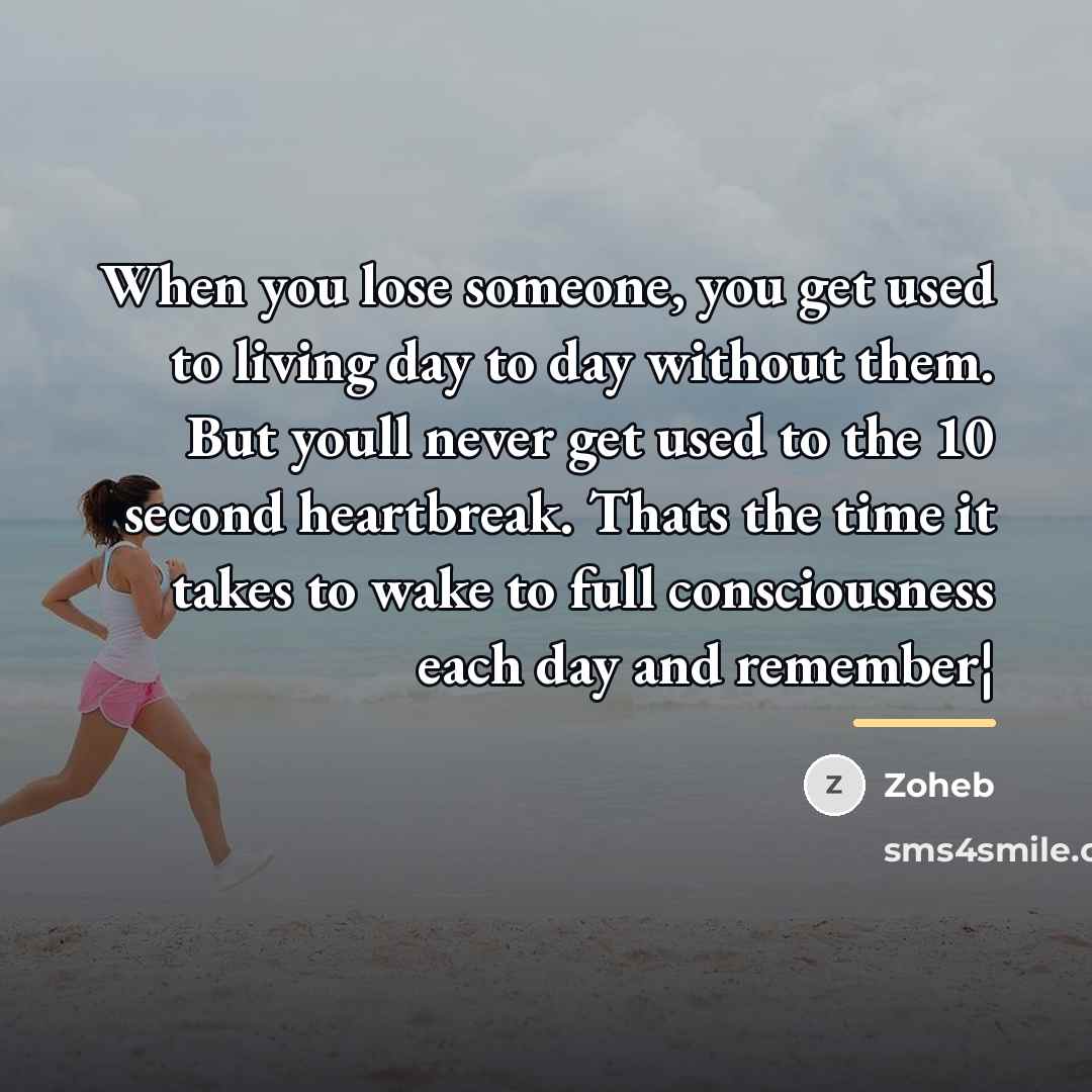 “When you lose someone, you get used to living day…” quote by Zoheb