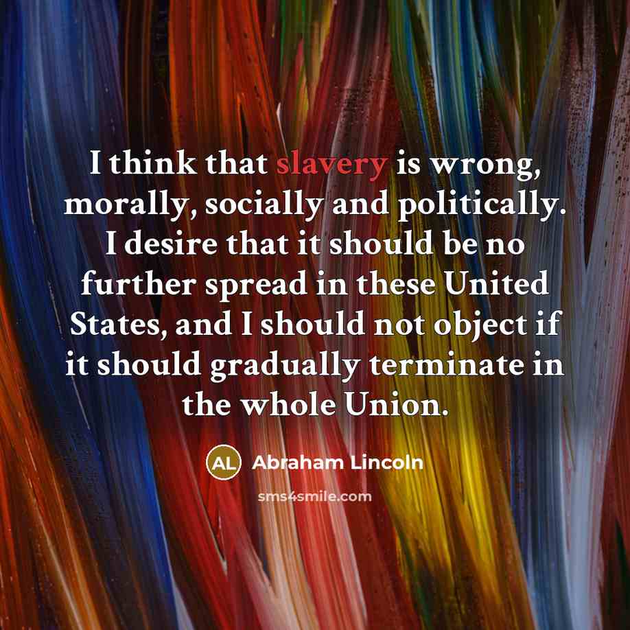 “I think that slavery is wrong, morally, socially and politically.…” quote by Abraham Lincoln