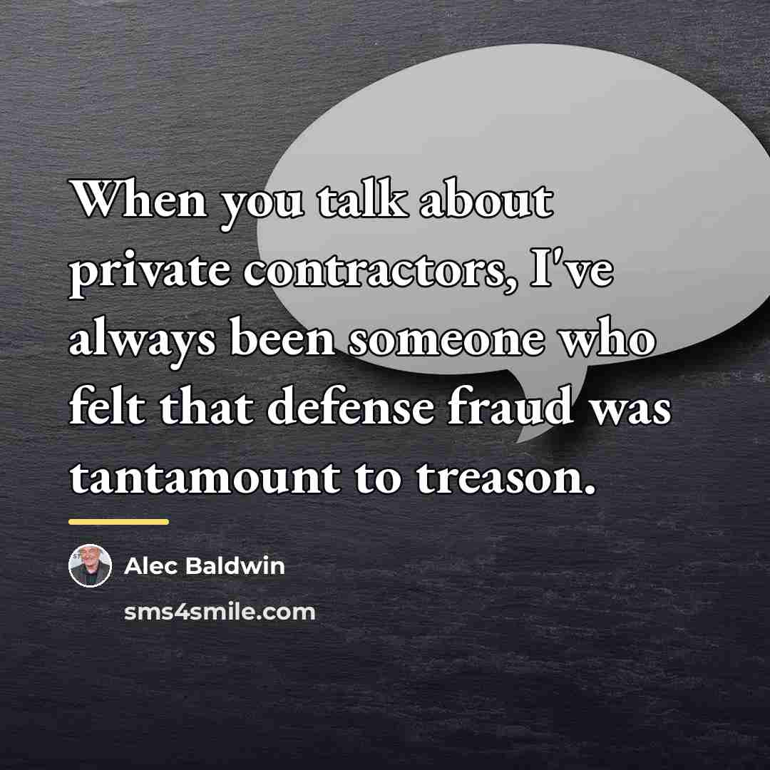 “When you talk about private contractors, I've always been someone…” quote by Alec Baldwin