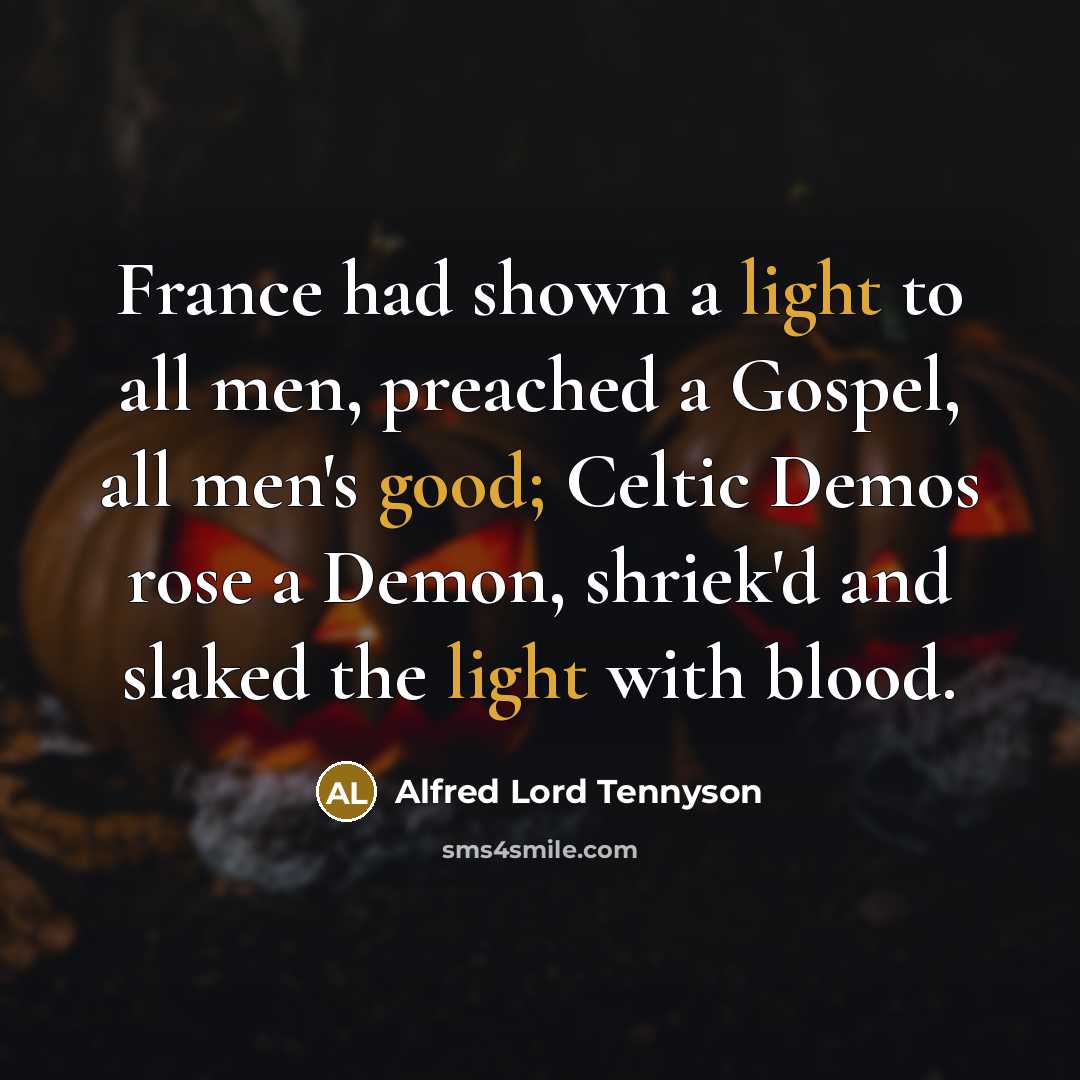 “France had shown a light to all men, preached a…” quote by Alfred Lord Tennyson