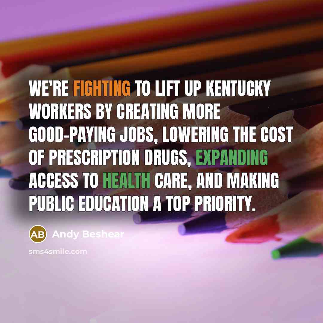 “We're fighting to lift up Kentucky workers by creating more…” quote by Andy Beshear