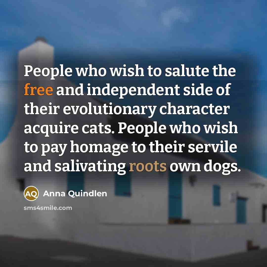 “People who wish to salute the free and independent side…” quote by Anna Quindlen