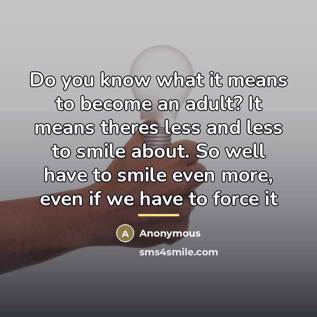 “Do you know what it means to become an adult?…” quote by Anonymous