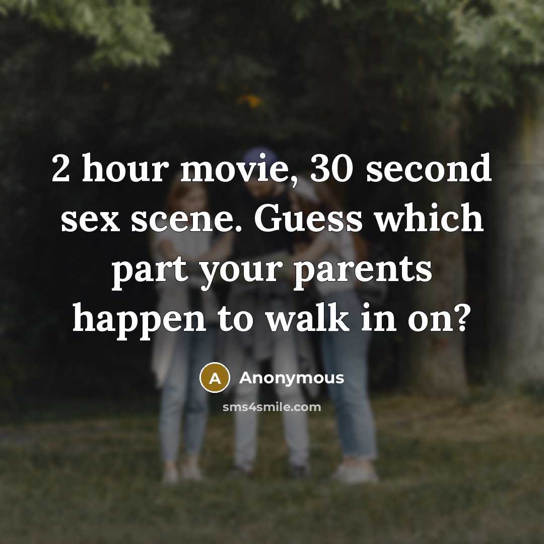 “2 hour movie, 30 second sex scene. Guess which part…” quote by Anonymous