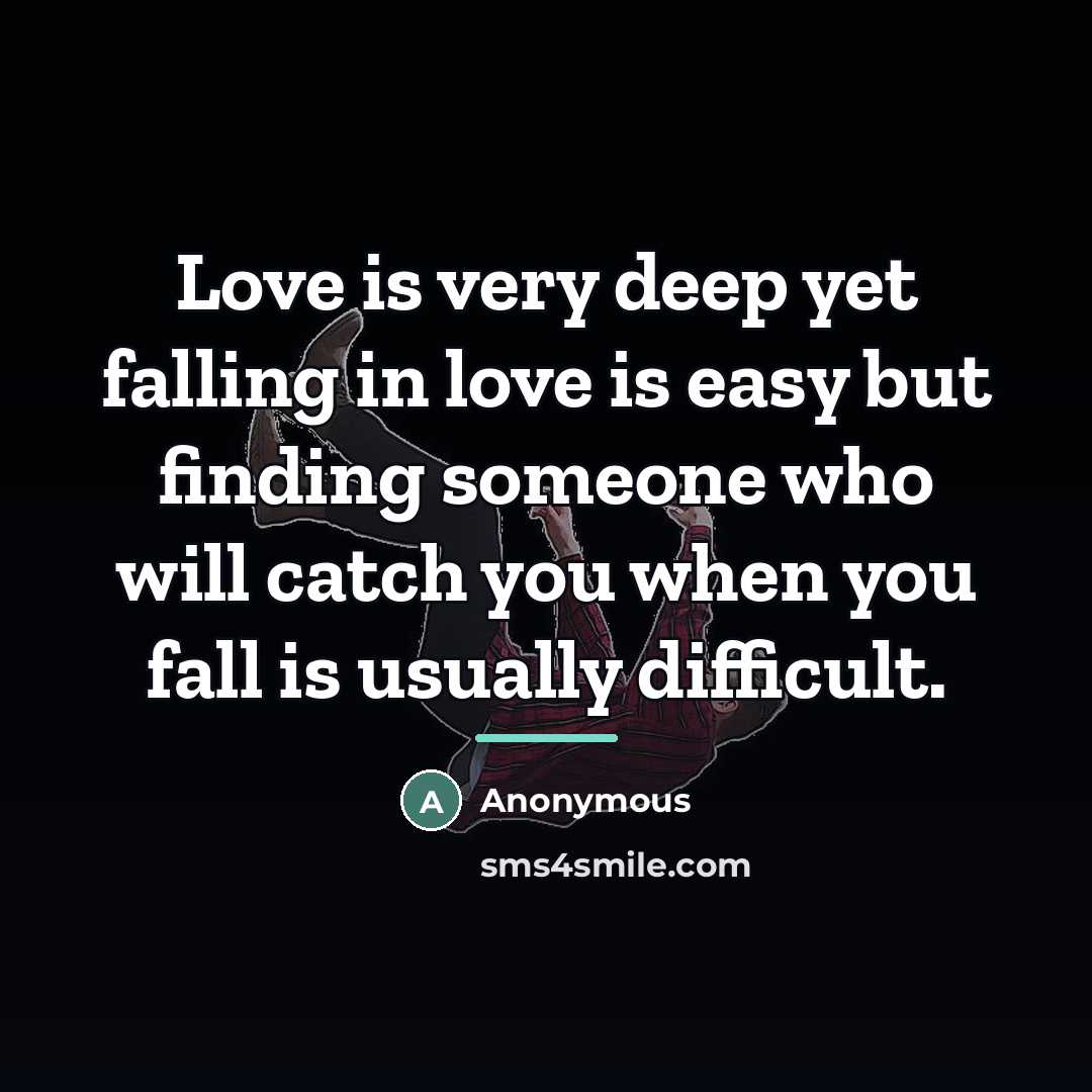 “Love is very deep yet falling in love is easy…” quote by Anonymous
