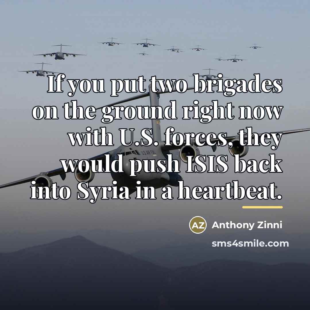 “If you put two brigades on the ground right now…” quote by Anthony Zinni
