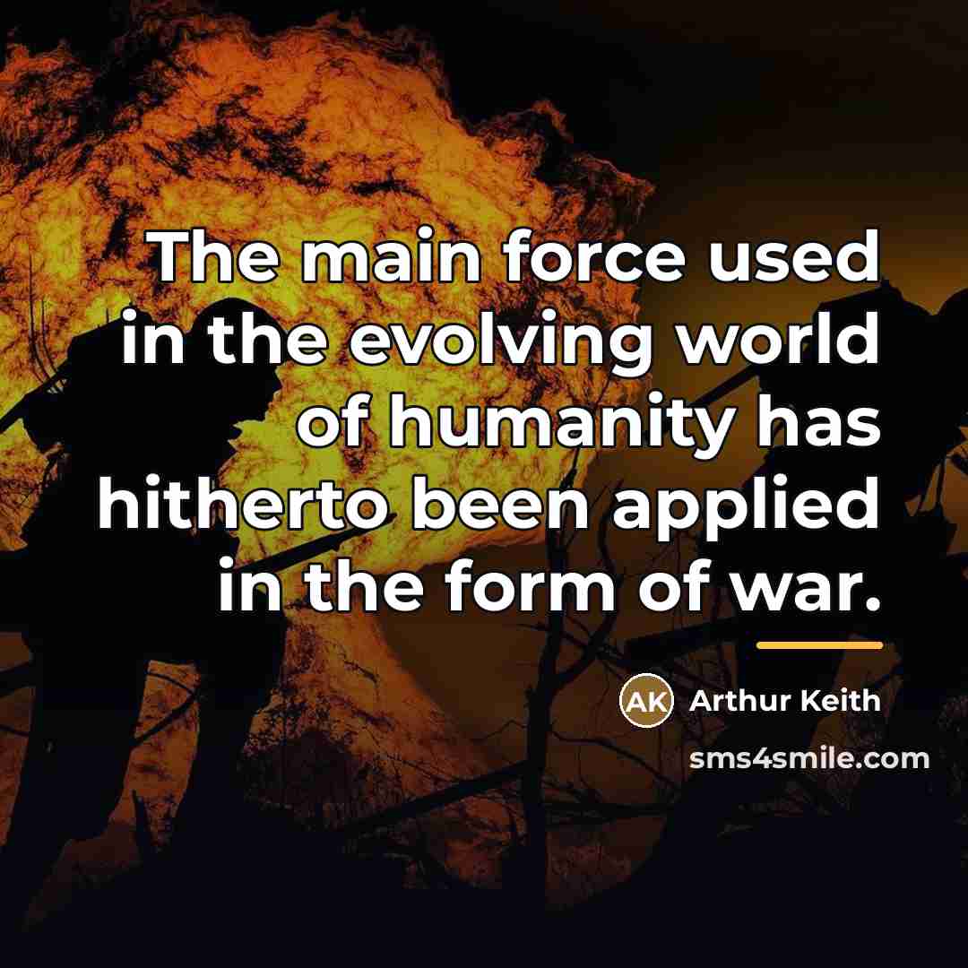 “The main force used in the evolving world of humanity…” quote by Arthur Keith