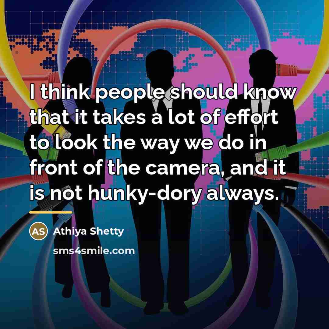“I think people should know that it takes a lot…” quote by Athiya Shetty