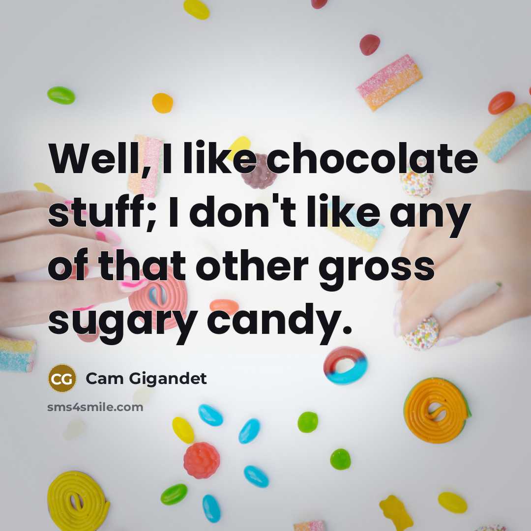 “Well, I like chocolate stuff; I don't like any of…” quote by Cam Gigandet