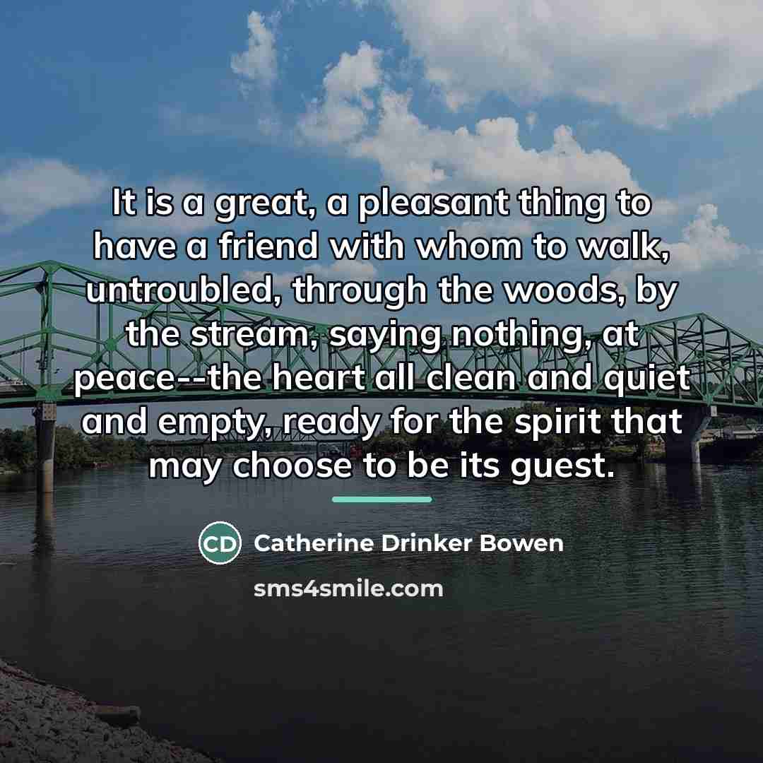 “It is a great, a pleasant thing to have a…” quote by Catherine Drinker Bowen