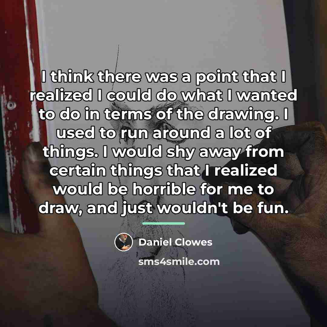 “I think there was a point that I realized I…” quote by Daniel Clowes