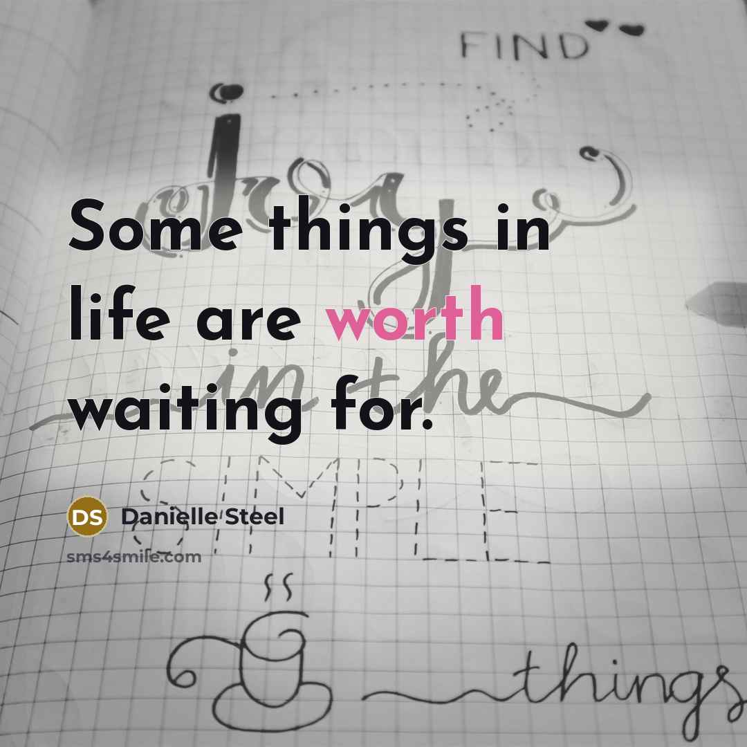 “Some things in life are worth waiting for.…” quote by Danielle Steel