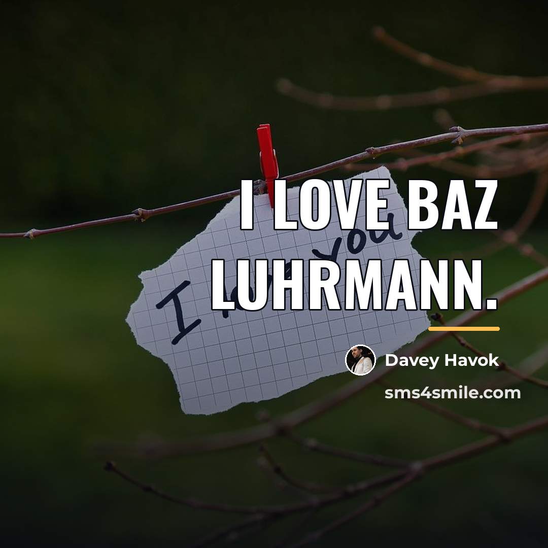 “I love Baz Luhrmann.…” quote by Davey Havok