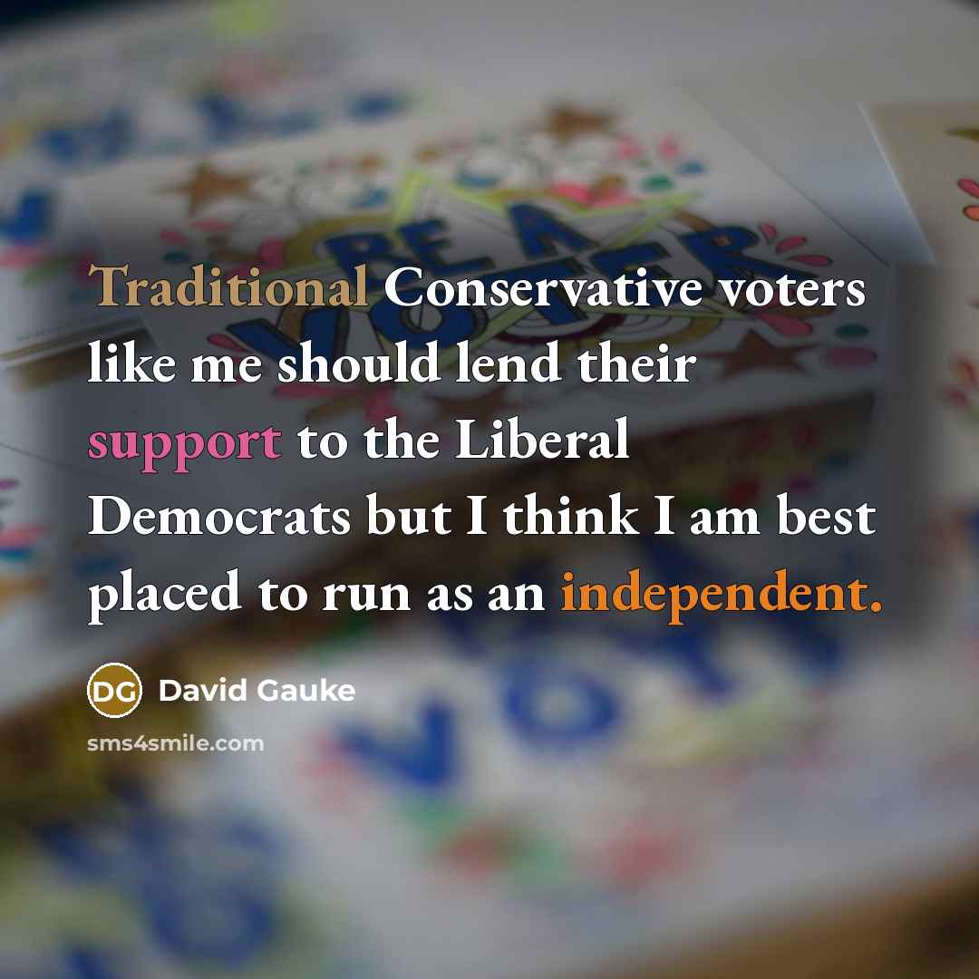 “Traditional Conservative voters like me should lend their support to…” quote by David Gauke