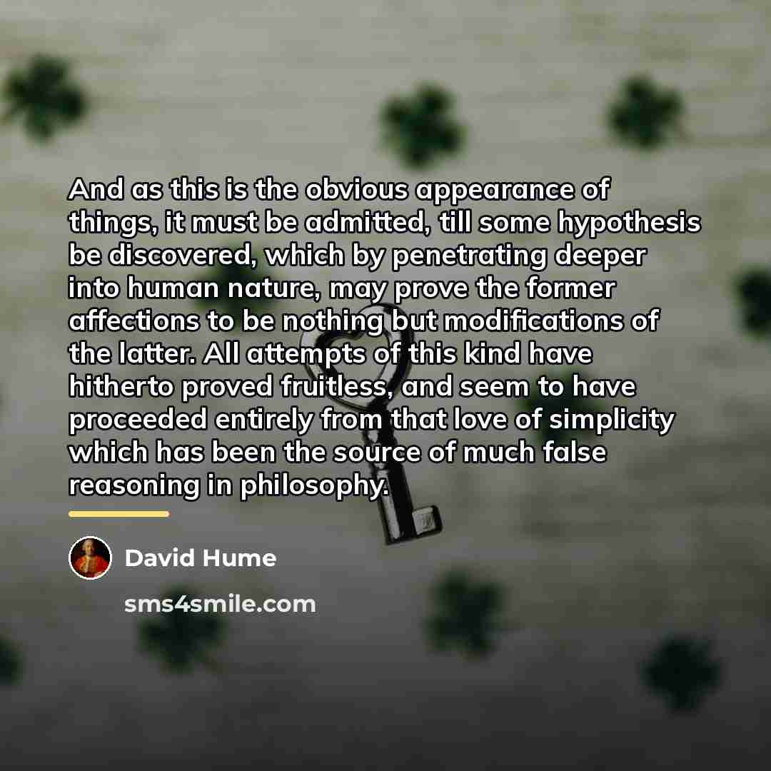 “And as this is the obvious appearance of things, it…” quote by David Hume