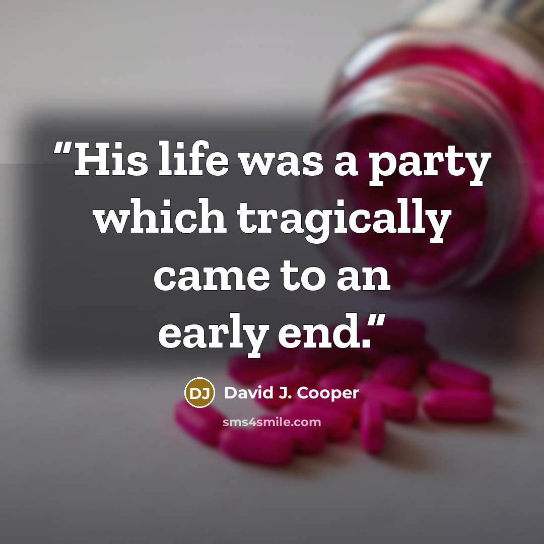 “His life was a party which tragically came to an early end.” quote by David J. Cooper