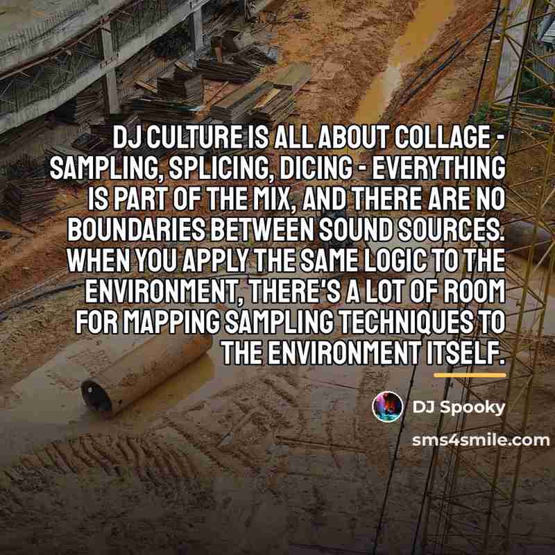 “DJ culture is all about collage - sampling, splicing, dicing…” quote by DJ Spooky