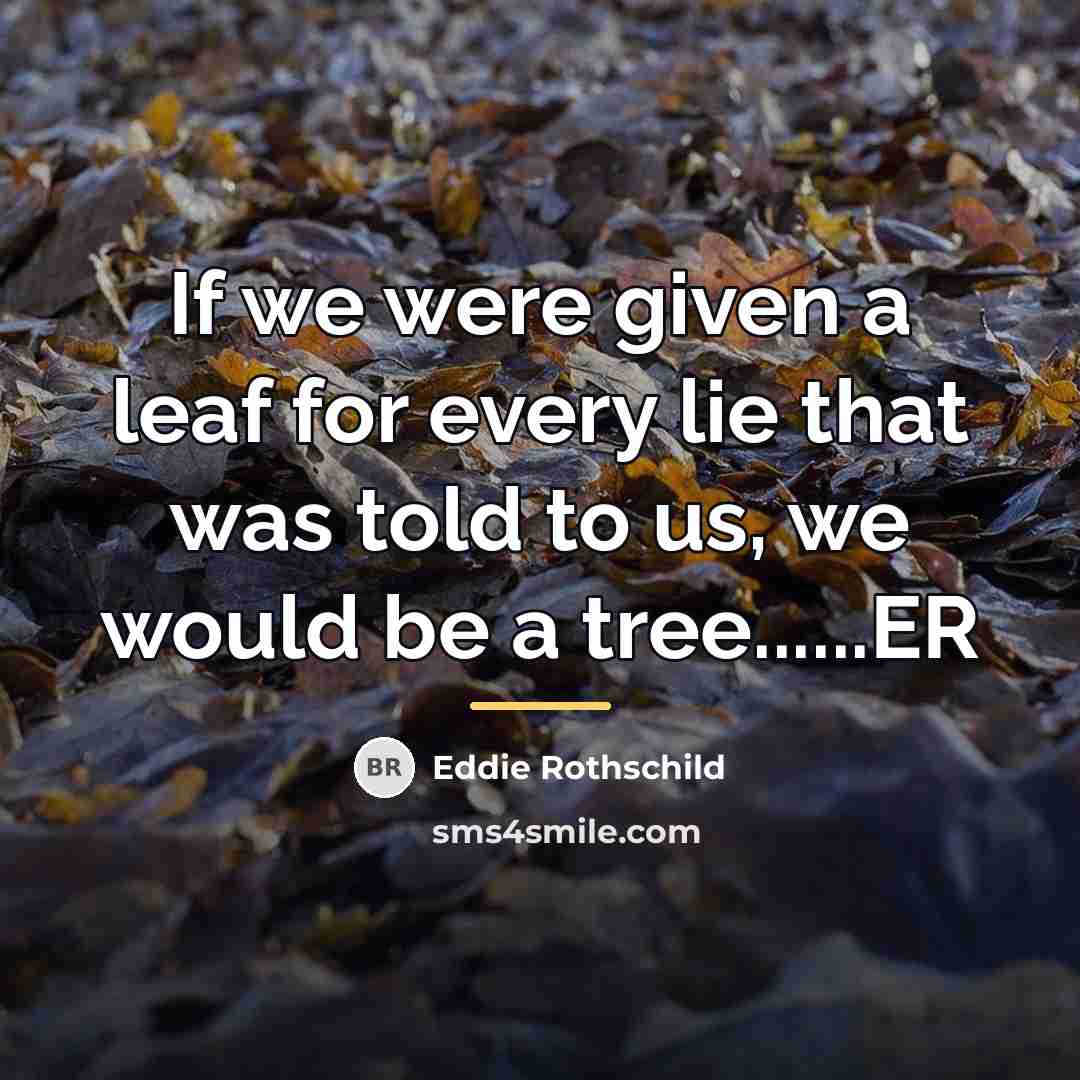 “If we were given a leaf for every lie that…” quote by Eddie Rothschild