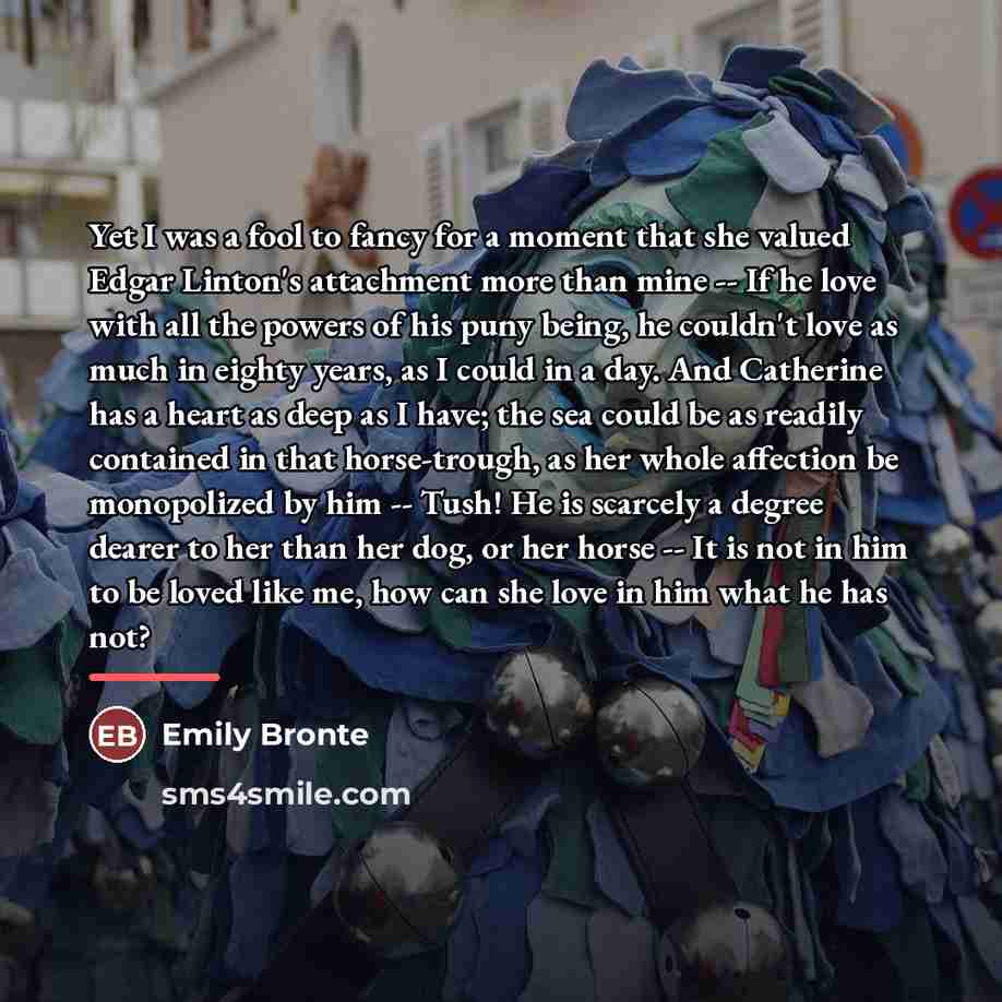“Yet I was a fool to fancy for a moment…” quote by Emily Bronte