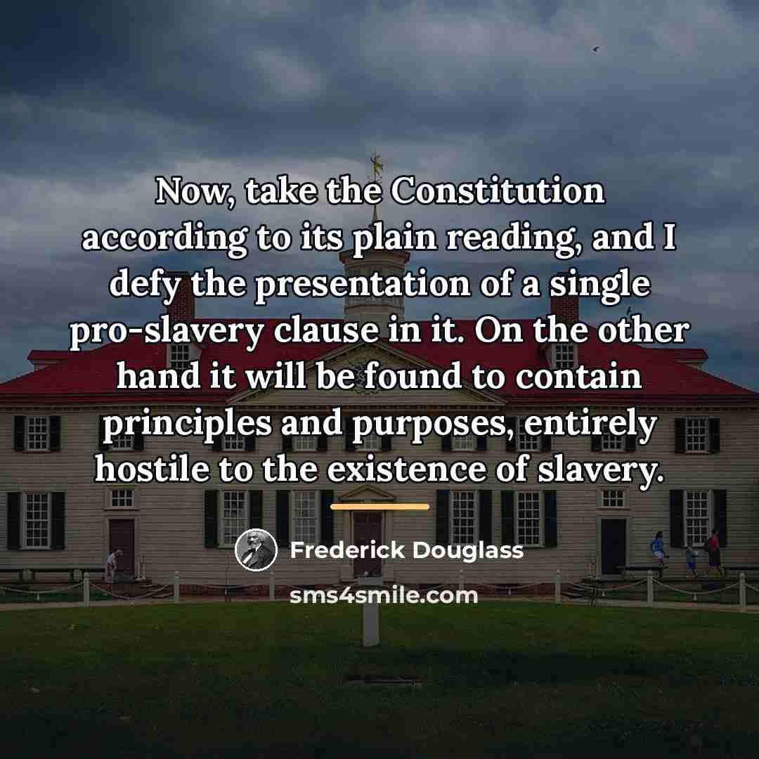 “Now, take the Constitution according to its plain reading, and…” quote by Frederick Douglass