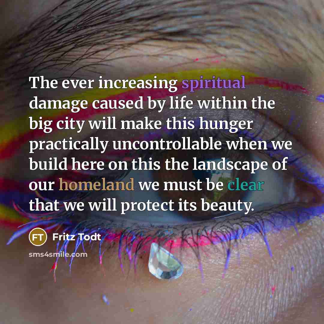 “The ever increasing spiritual damage caused by life within the…” quote by Fritz Todt