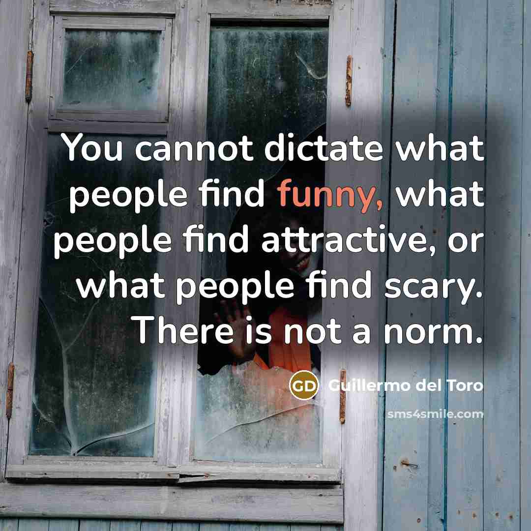 “You cannot dictate what people find funny, what people find…” quote by Guillermo del Toro