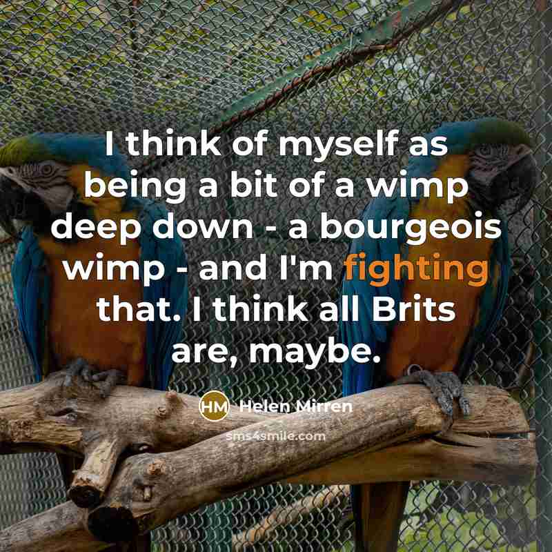 “I think of myself as being a bit of a…” quote by Helen Mirren