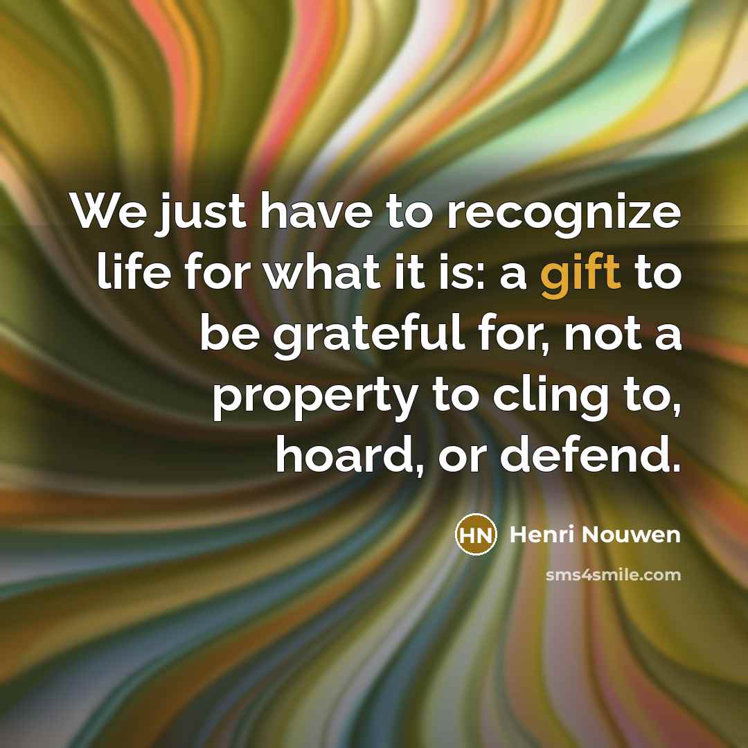 “We just have to recognize life for what it is:…” quote by Henri Nouwen