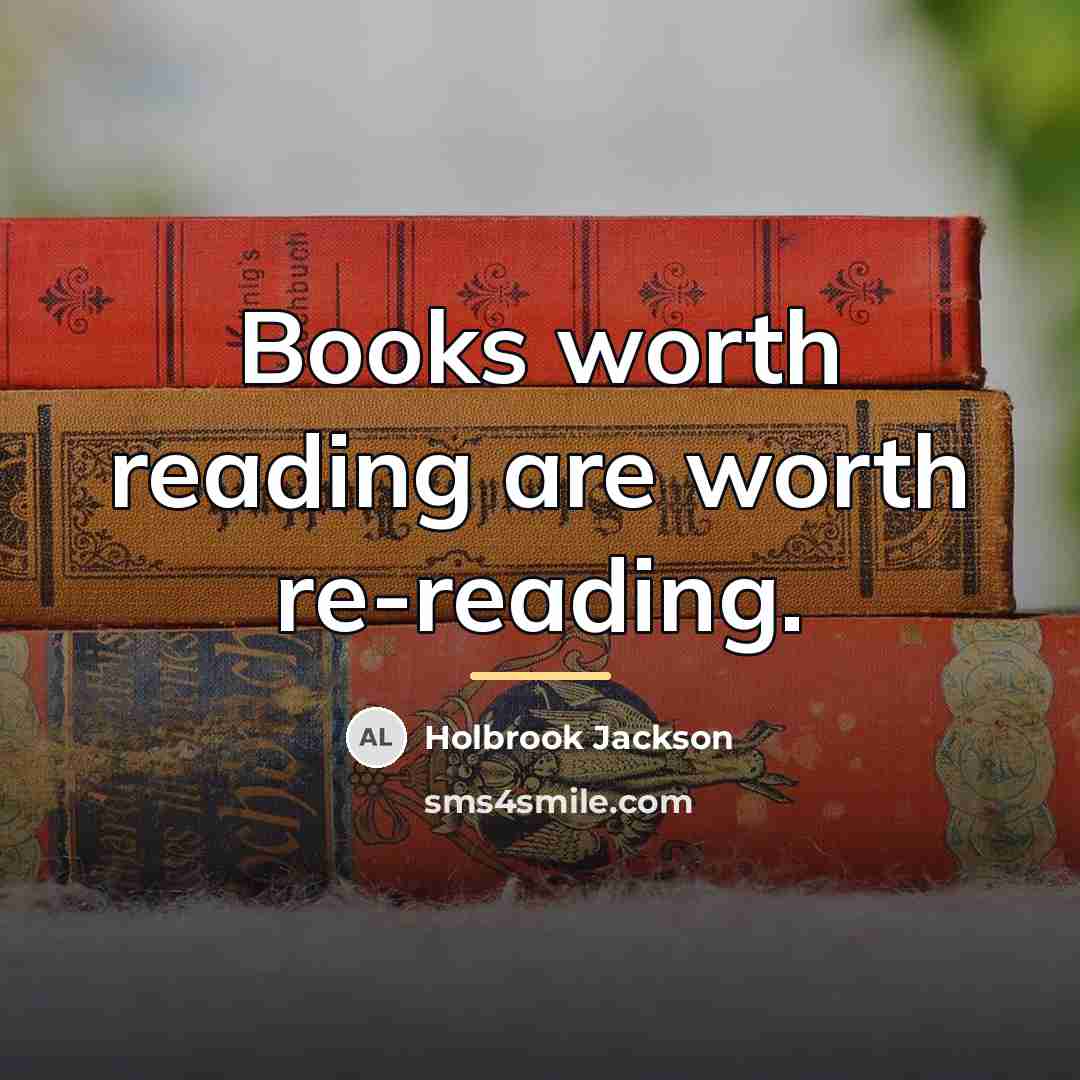 “Books worth reading are worth re-reading.…” quote by Holbrook Jackson