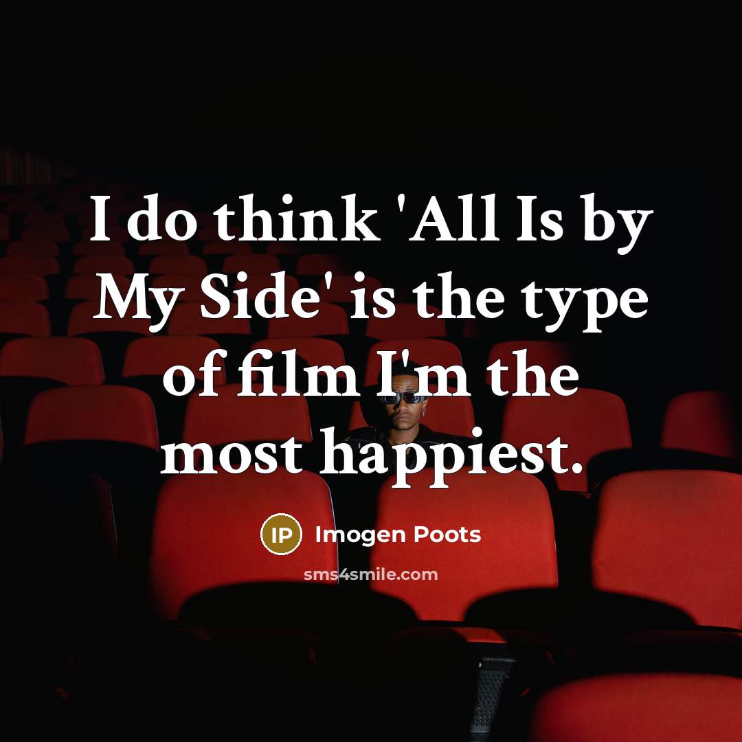 “I do think 'All Is by My Side' is the…” quote by Imogen Poots