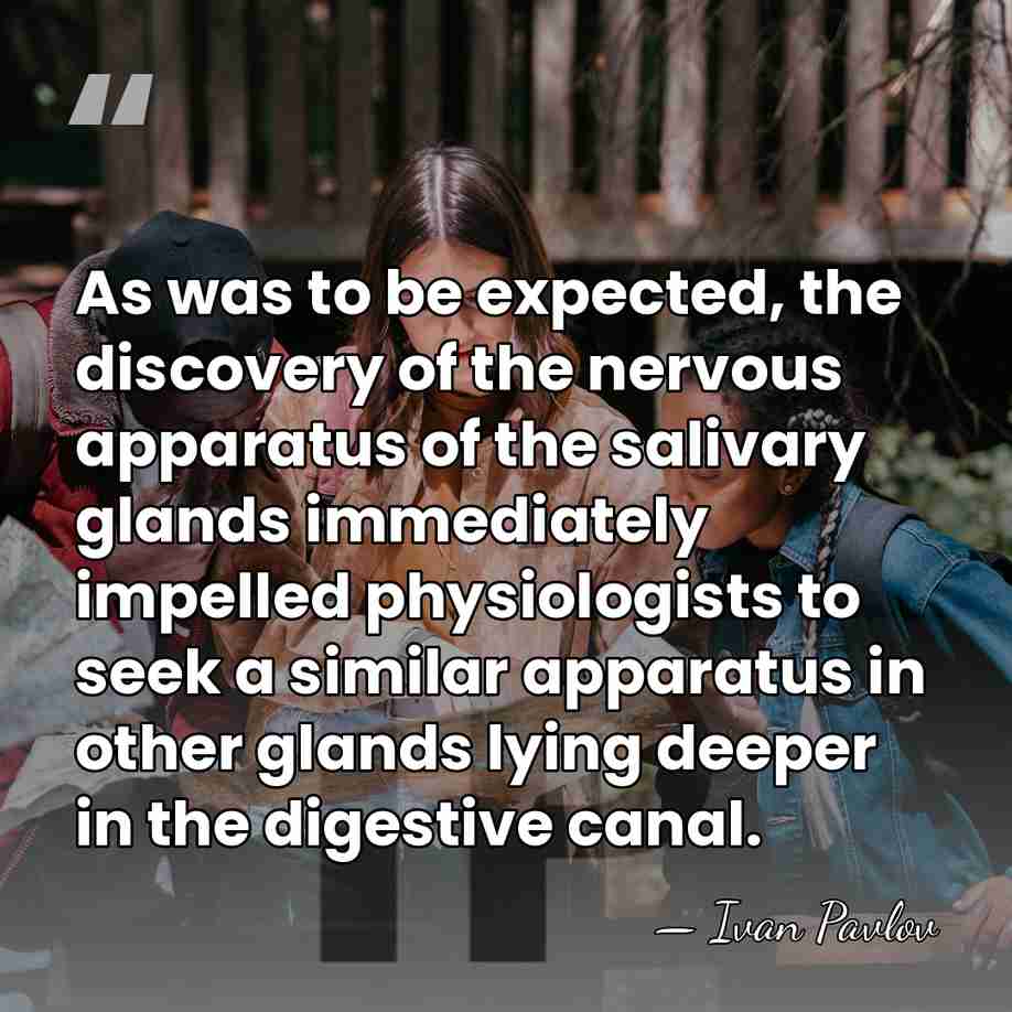 As was to be expected, the discovery of the nervous apparatus of&hellip; - Ivan Pavlov