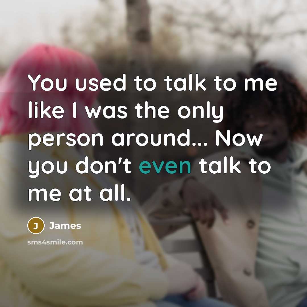 “You used to talk to me like I was the…” quote by James