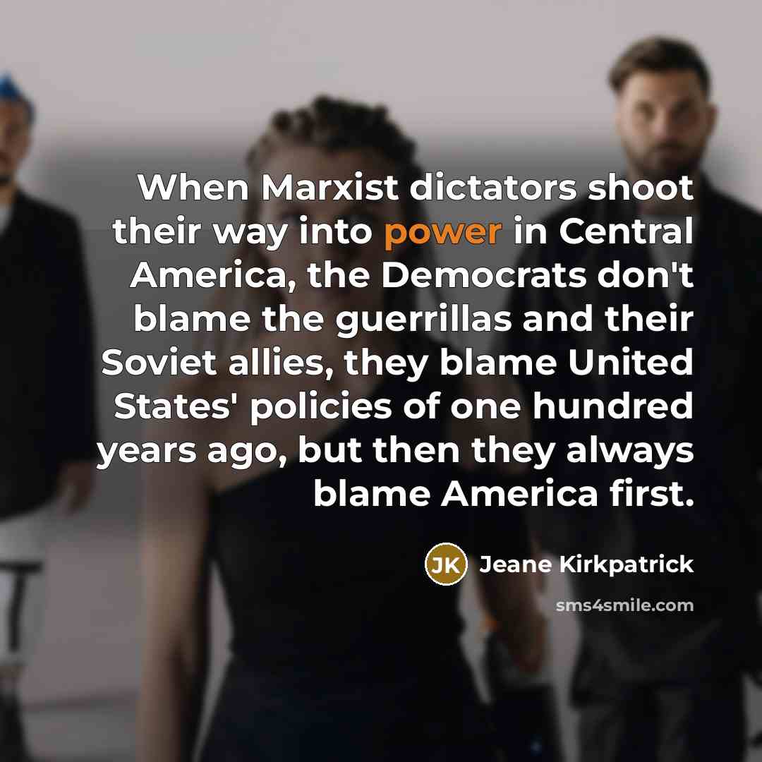“When Marxist dictators shoot their way into power in Central…” quote by Jeane Kirkpatrick
