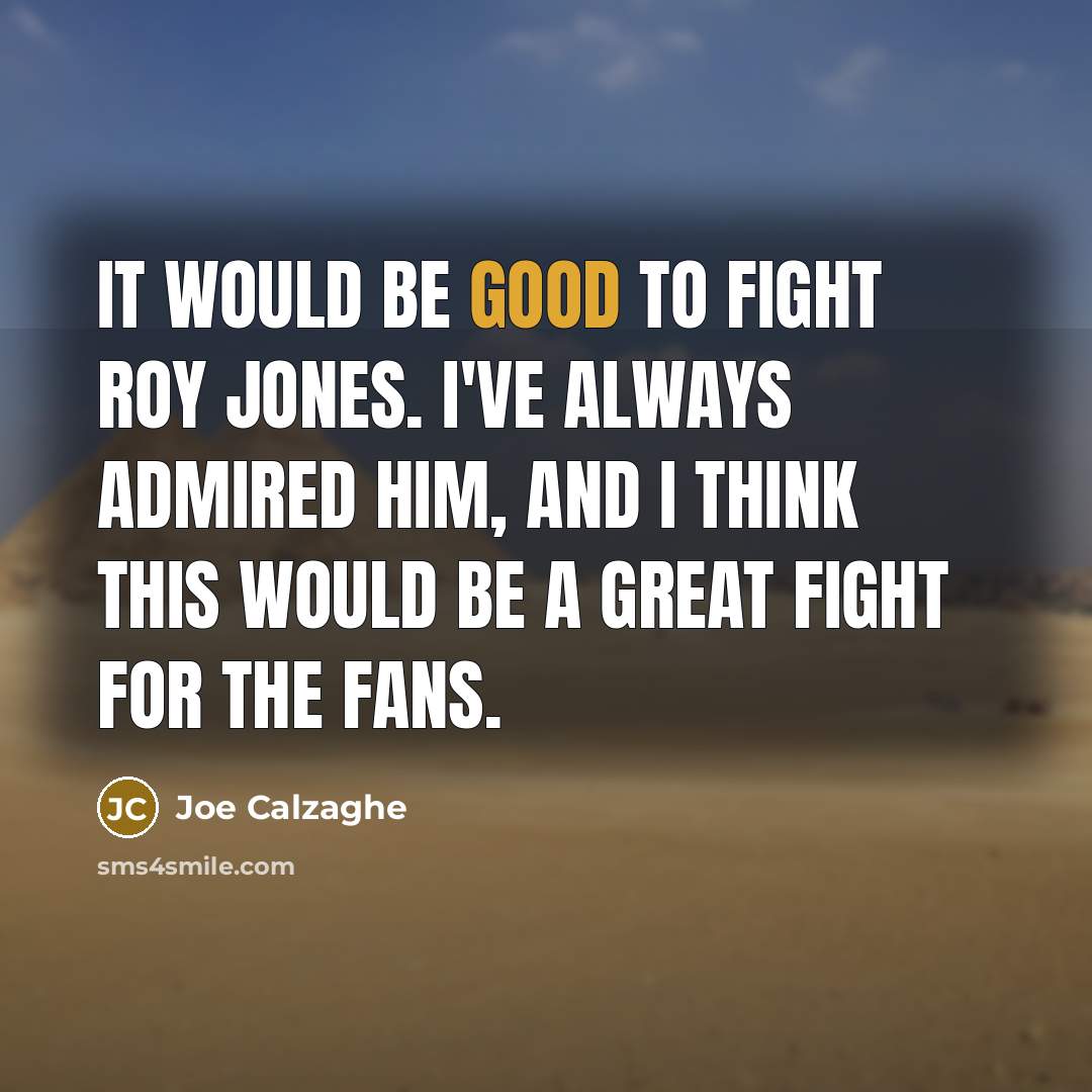 “It would be good to fight Roy Jones. I've always…” quote by Joe Calzaghe