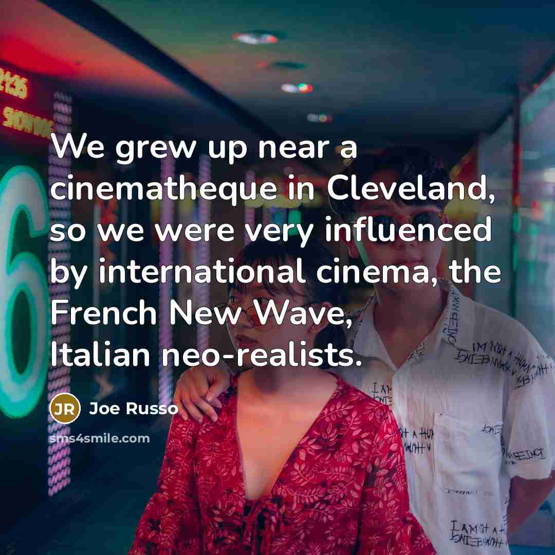 “We grew up near a cinematheque in Cleveland, so we…” quote by Joe Russo