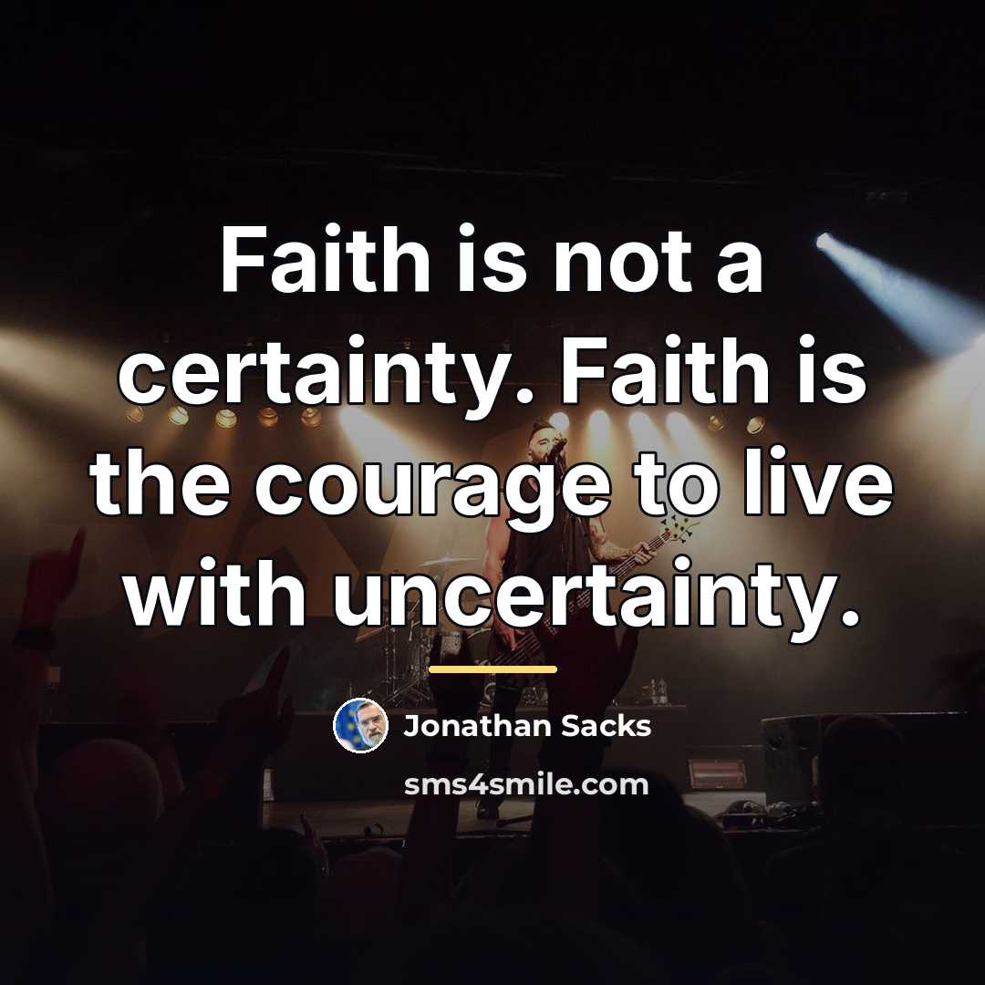 “Faith is not a certainty. Faith is the courage to…” quote by Jonathan Sacks