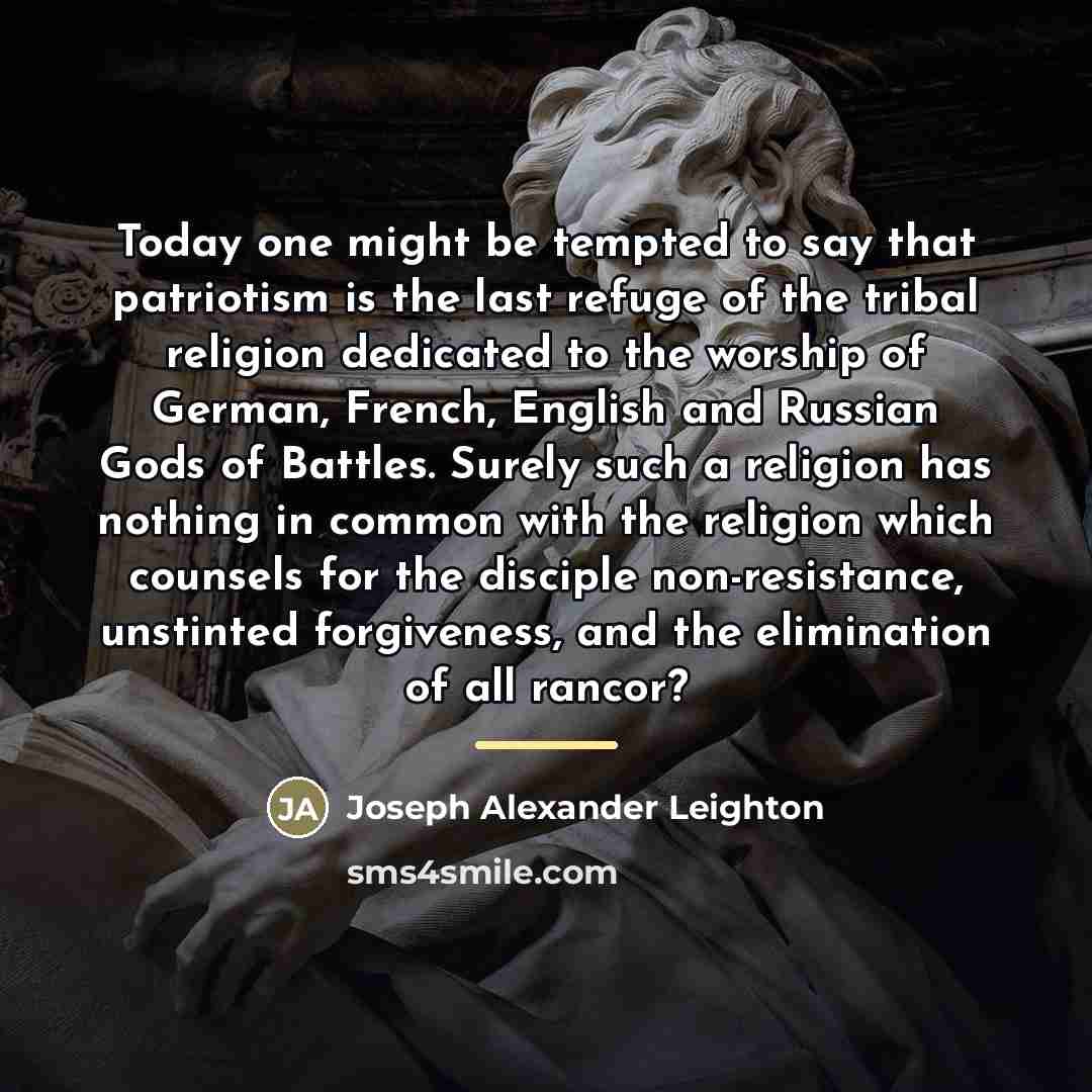 “Today one might be tempted to say that patriotism is…” quote by Joseph Alexander Leighton