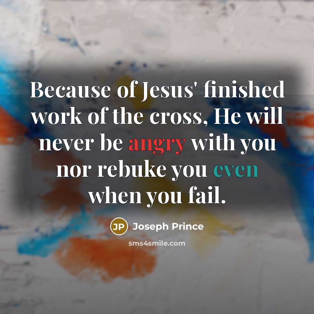“Because of Jesus' finished work of the cross, He will…” quote by Joseph Prince