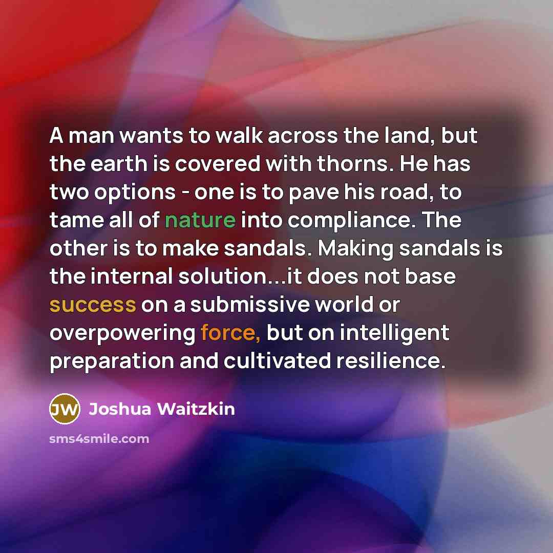 “A man wants to walk across the land, but the…” quote by Joshua Waitzkin