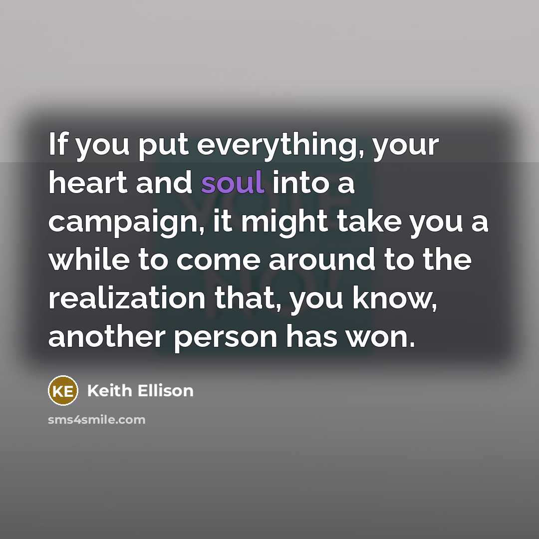 “If you put everything, your heart and soul into a…” quote by Keith Ellison