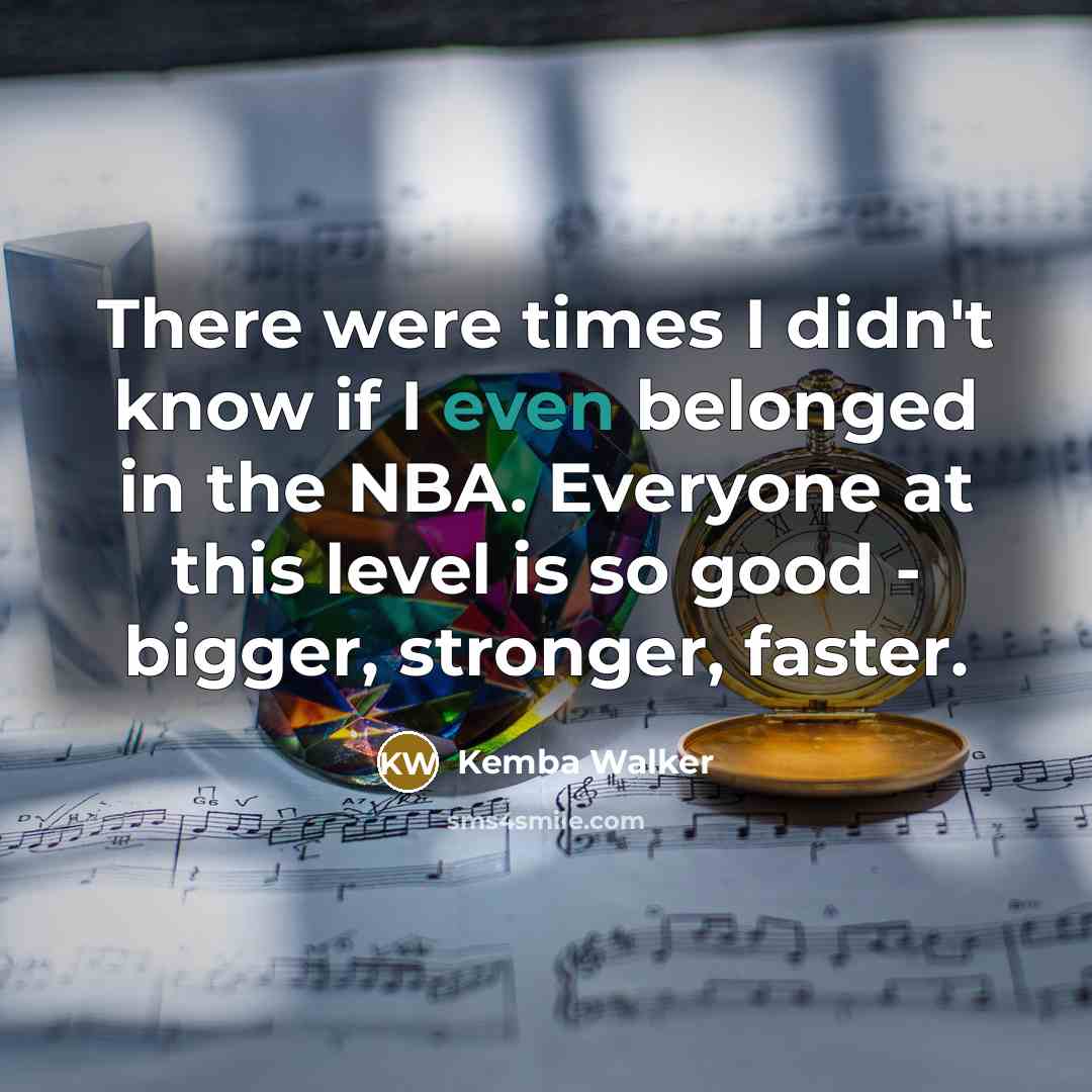 “There were times I didn't know if I even belonged…” quote by Kemba Walker