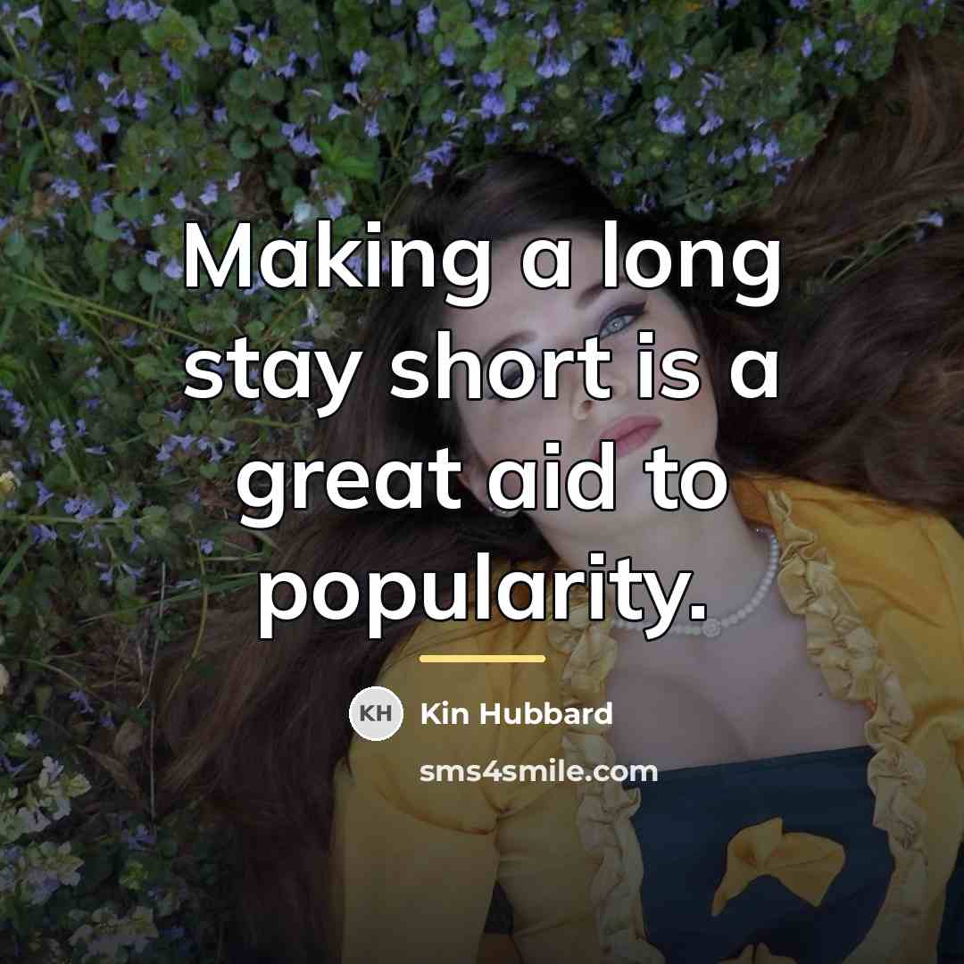 “Making a long stay short is a great aid to…” quote by Kin Hubbard