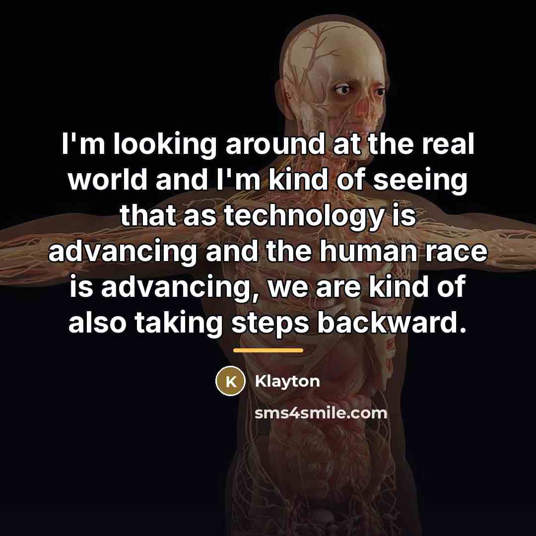 “I'm looking around at the real world and I'm kind…” quote by Klayton