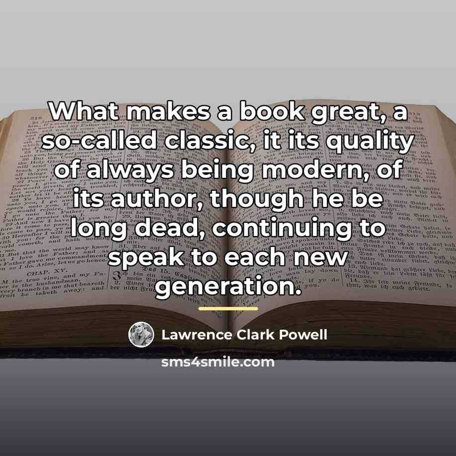 “What makes a book great, a so-called classic, it its…” quote by Lawrence Clark Powell