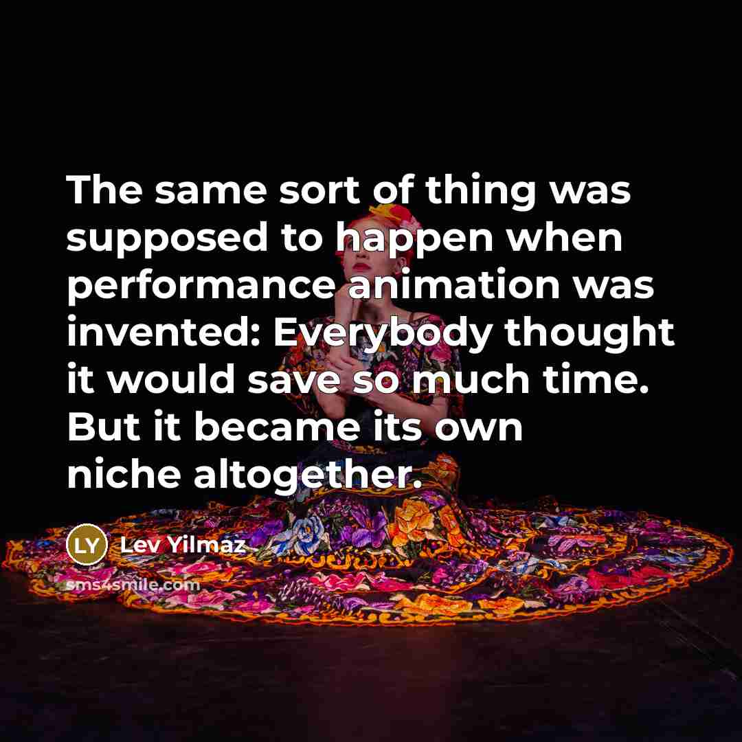 “The same sort of thing was supposed to happen when…” quote by Lev Yilmaz