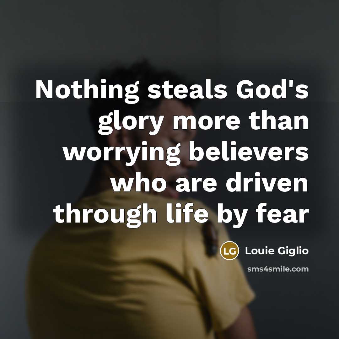 “Nothing steals God's glory more than worrying believers who are…” quote by Louie Giglio