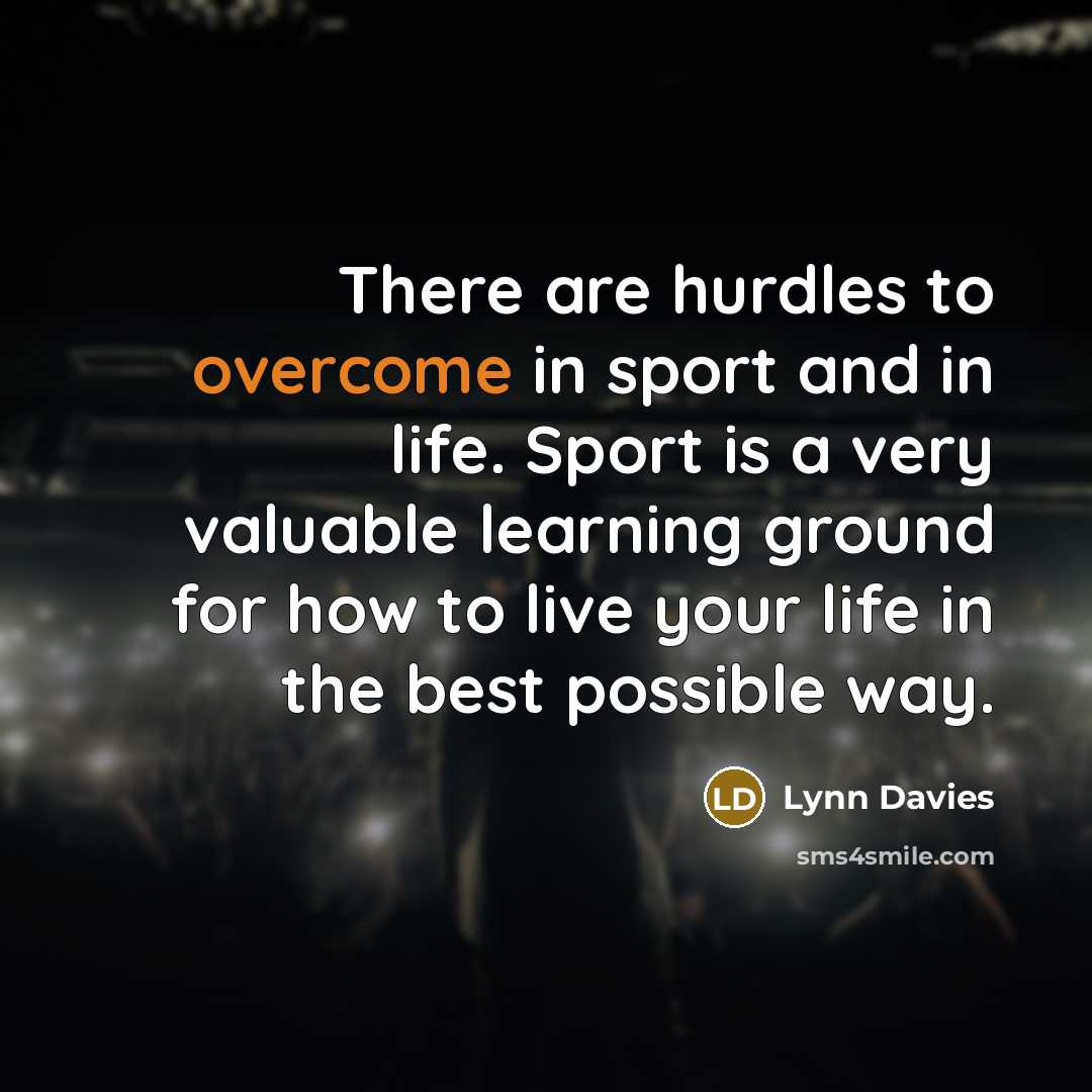 “There are hurdles to overcome in sport and in life.…” quote by Lynn Davies