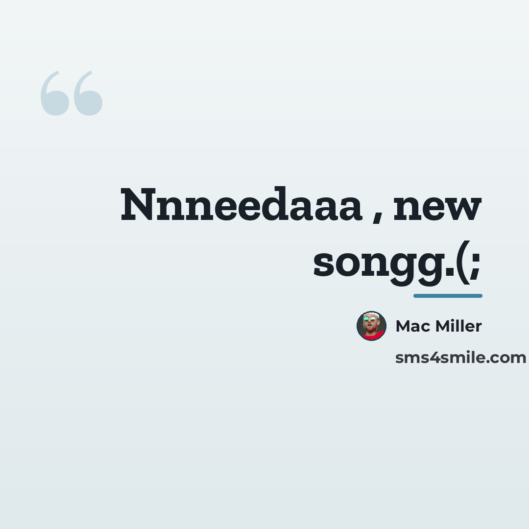 “Nnneedaaa , new songg.(;…” quote by Mac Miller